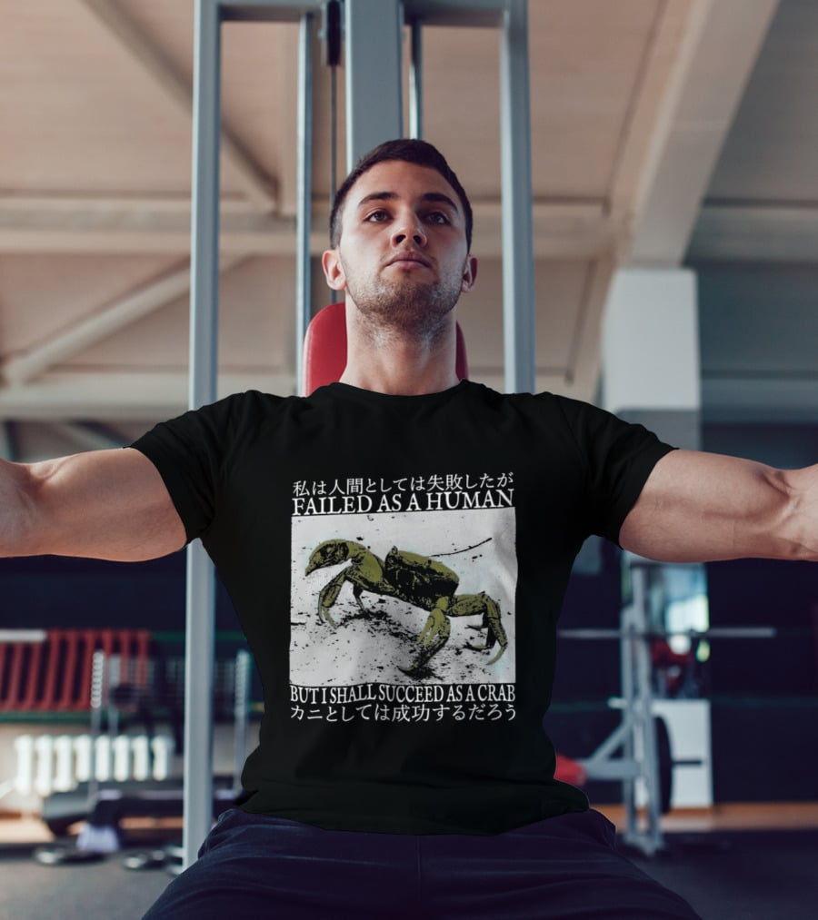 Failed As A Human But I Shall Succeed As A Crab Kanji T-Shirt