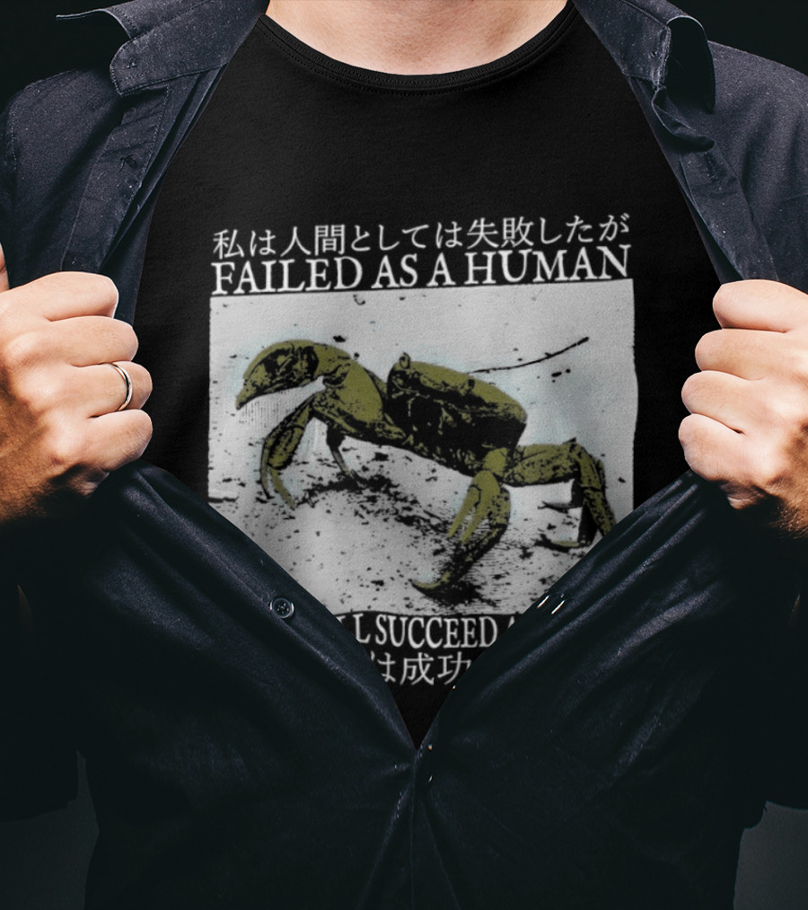 Failed As A Human But I Shall Succeed As A Crab Kanji T-Shirt