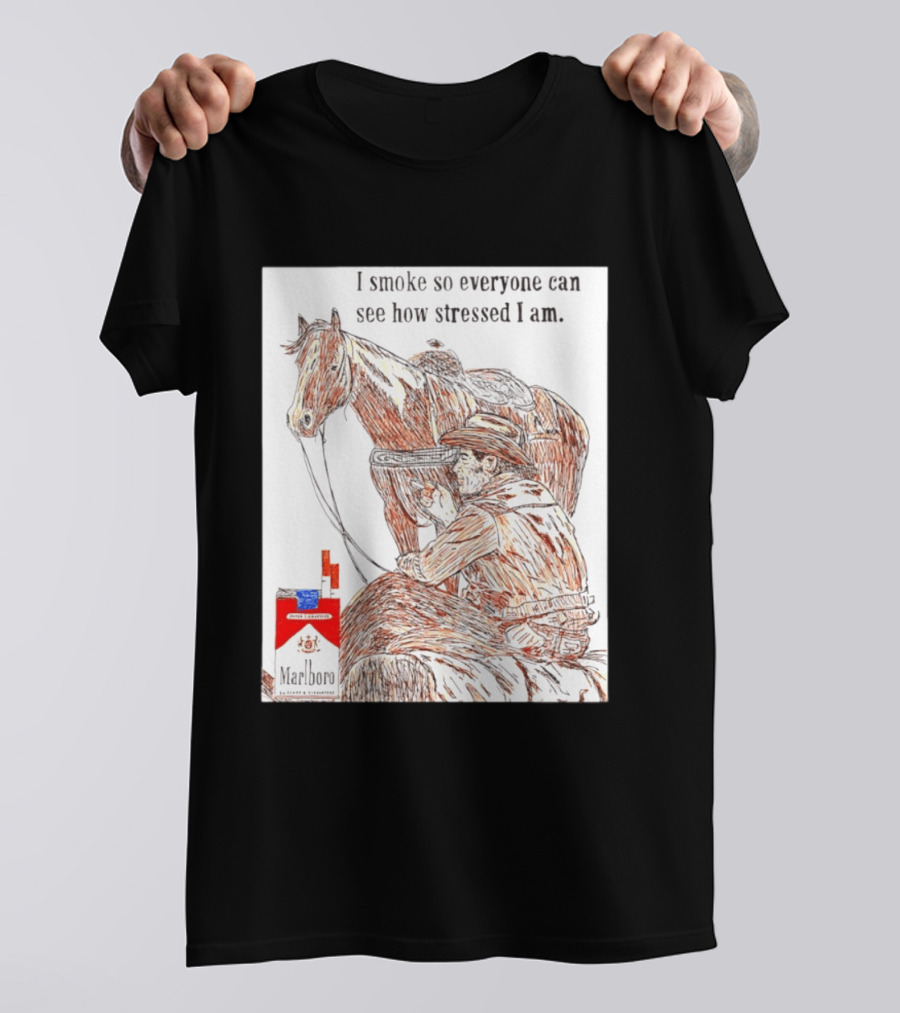 I Smoke So Stressed I Am Marlboro Cowboy Horse T-Shirt