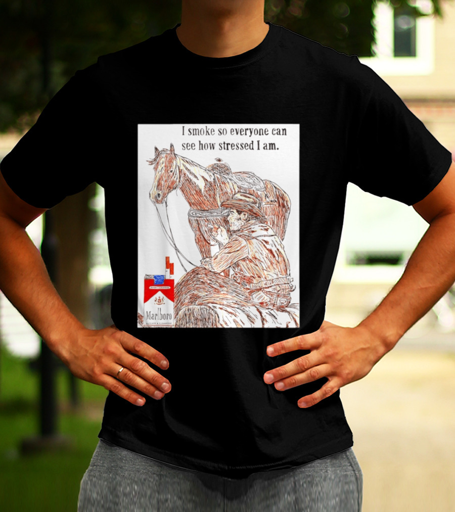 I Smoke So Stressed I Am Marlboro Cowboy Horse T-Shirt