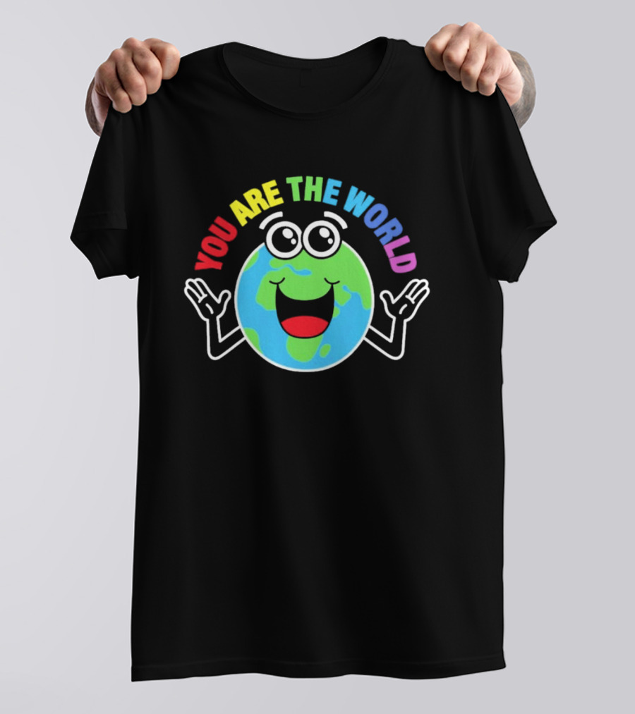 You Are The World Happy Earth Cartoon T-Shirt