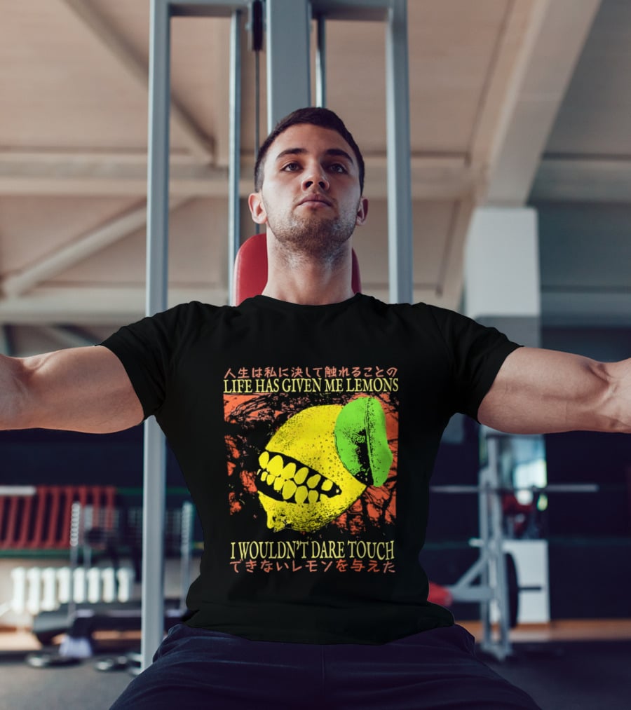 Life Has Given Me Lemons I Wouldn't Dare Touch T-Shirt