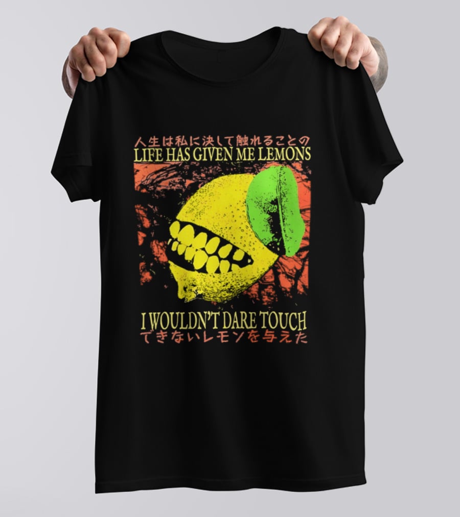 Life Has Given Me Lemons I Wouldn't Dare Touch T-Shirt