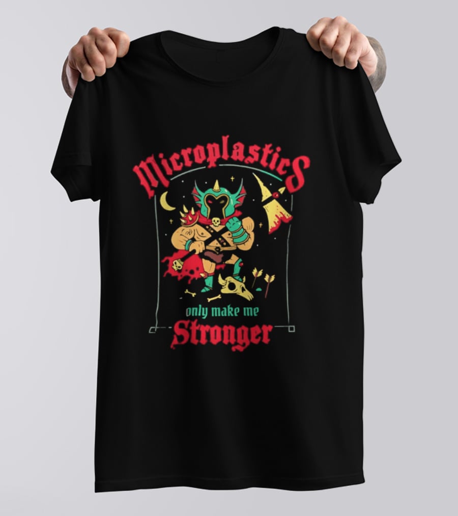 Microplastics Only Make Me Stronger Warrior Theme Skull And Axe T-Shirt