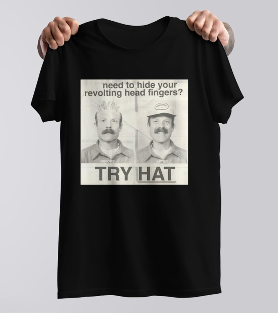 Need To Hide Your Revolting Head Fingers Try Hat Before After No Fingers T-Shirt