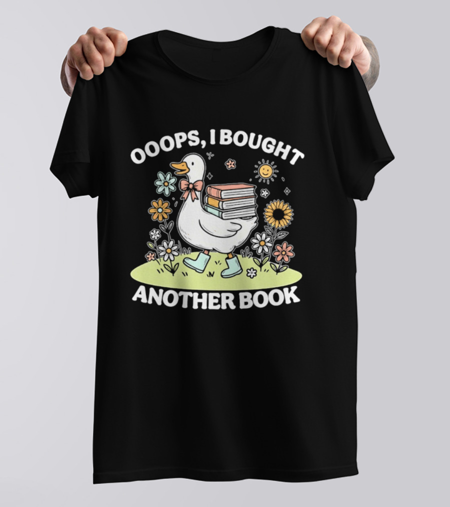 Ooops I Bought Another Book Goose With Flowers And Boots T-Shirt