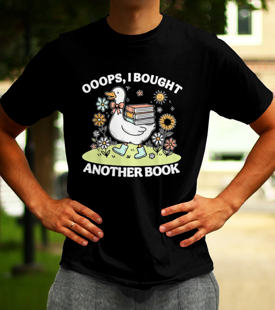Ooops I Bought Another Book Goose With Flowers And Boots T-Shirt