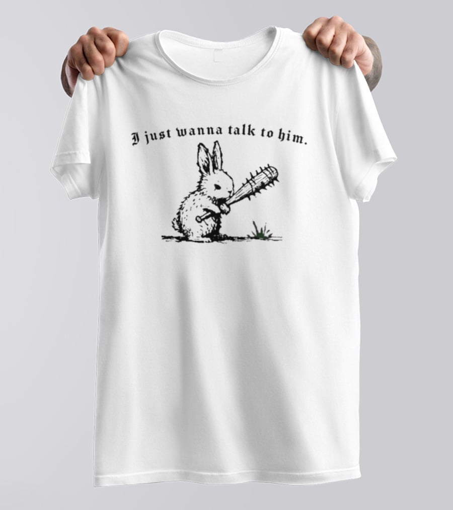 Bunny I Just Wanna Talk To Him With Bat Cute Animal Humor T-Shirt