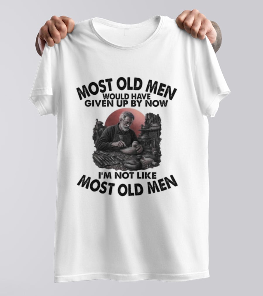 Most Old Men Would Have Given Up I'm Not Like Most Old Men Decoy Carving T-Shirt