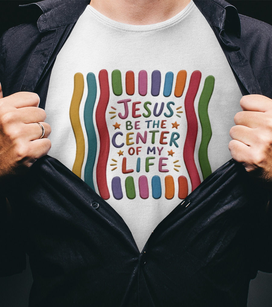 Jesus Be The Center Of My Life Colorful Waves And Stars T-Shirt
