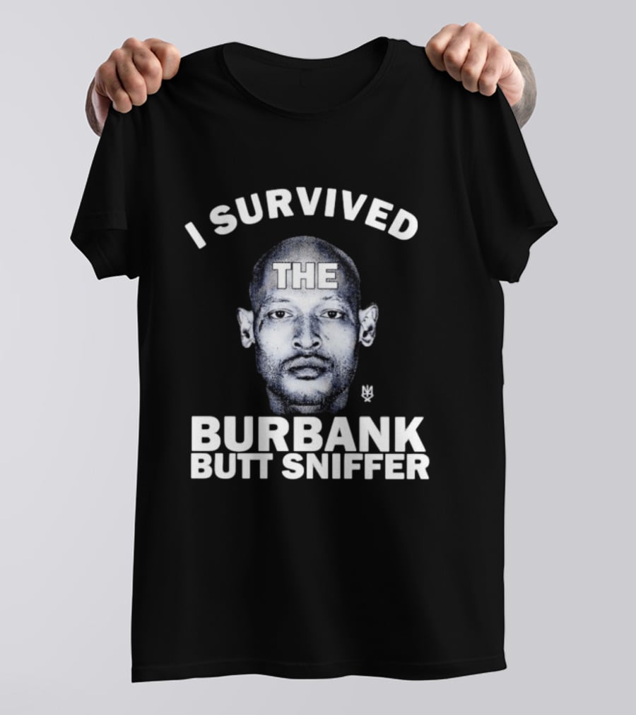 Burbank Butt Sniffer Meme I Survived The Viral Trend T-Shirt