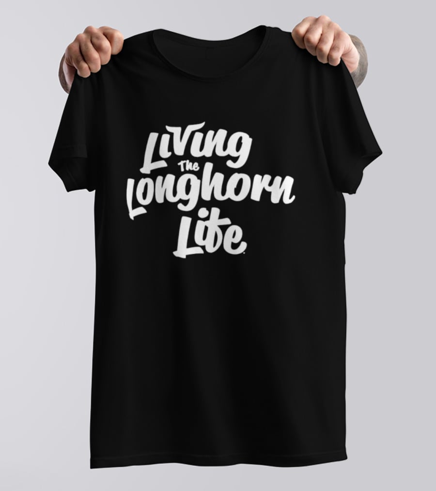 Living The Longhorn Life T-Shirt