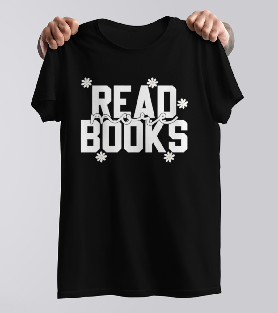 Daisy Read More Books Blossoming Motivation T-Shirt