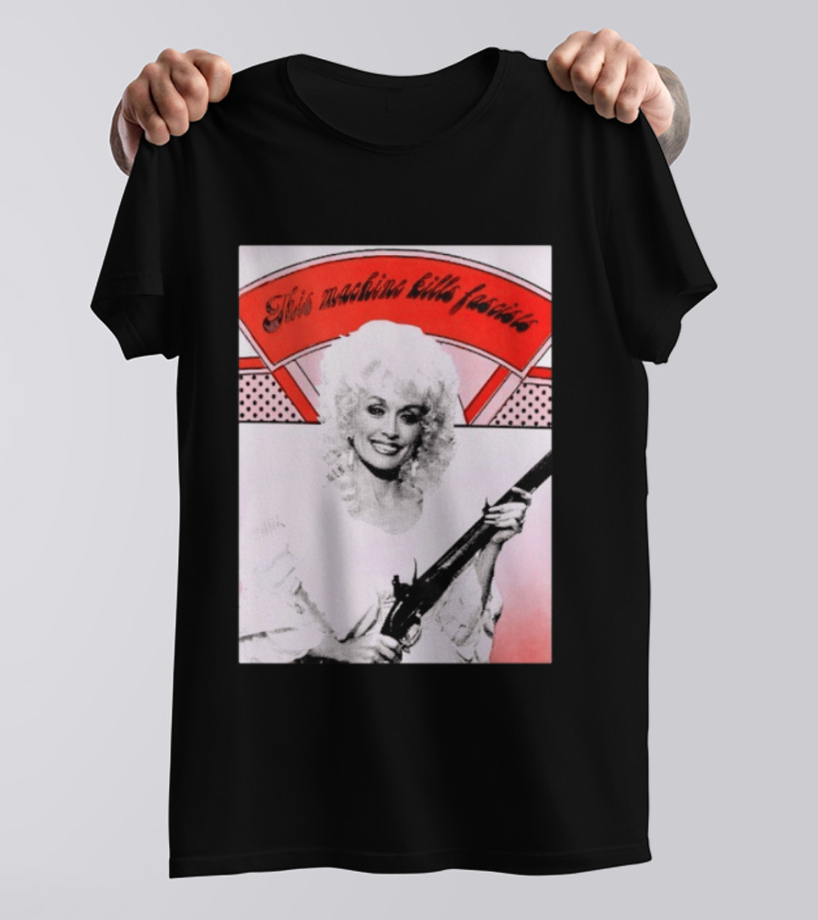Nice Dolly Parton This Machine Kills Fascists T-Shirt