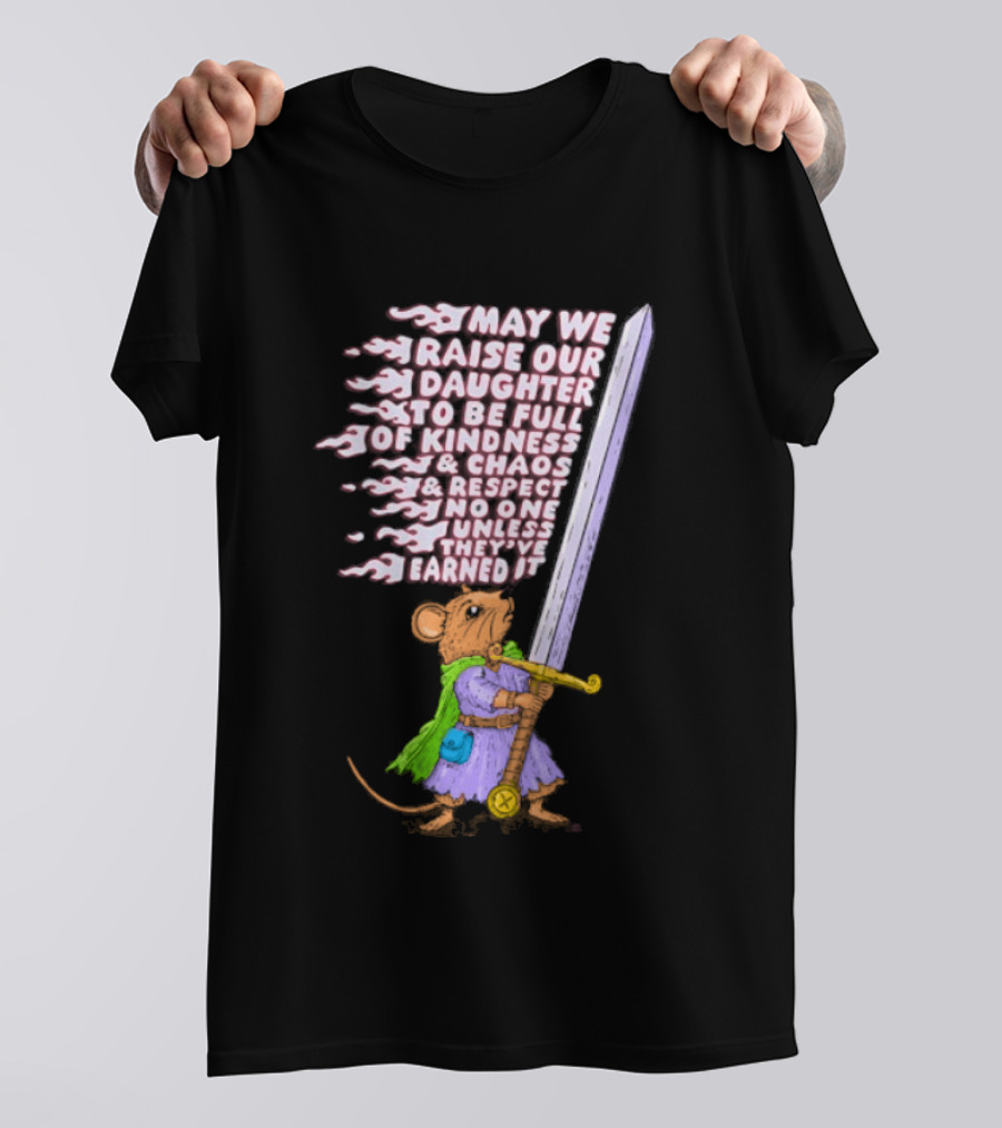 May We Raise Our Daughter To Be Full Of Kindness Chaos And Respect Sword Wielding Mouse T-Shirt