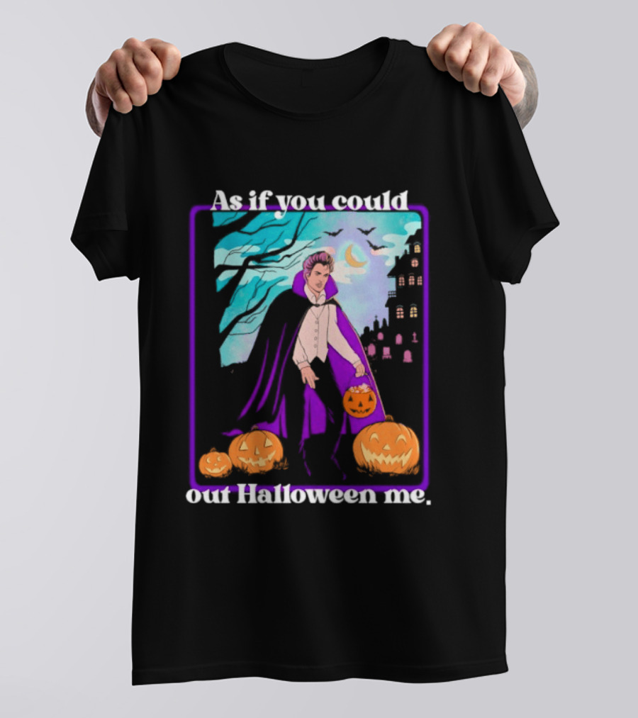 Original As If You Could Out Halloween Me Dracula Pumpkin Scene T-Shirt