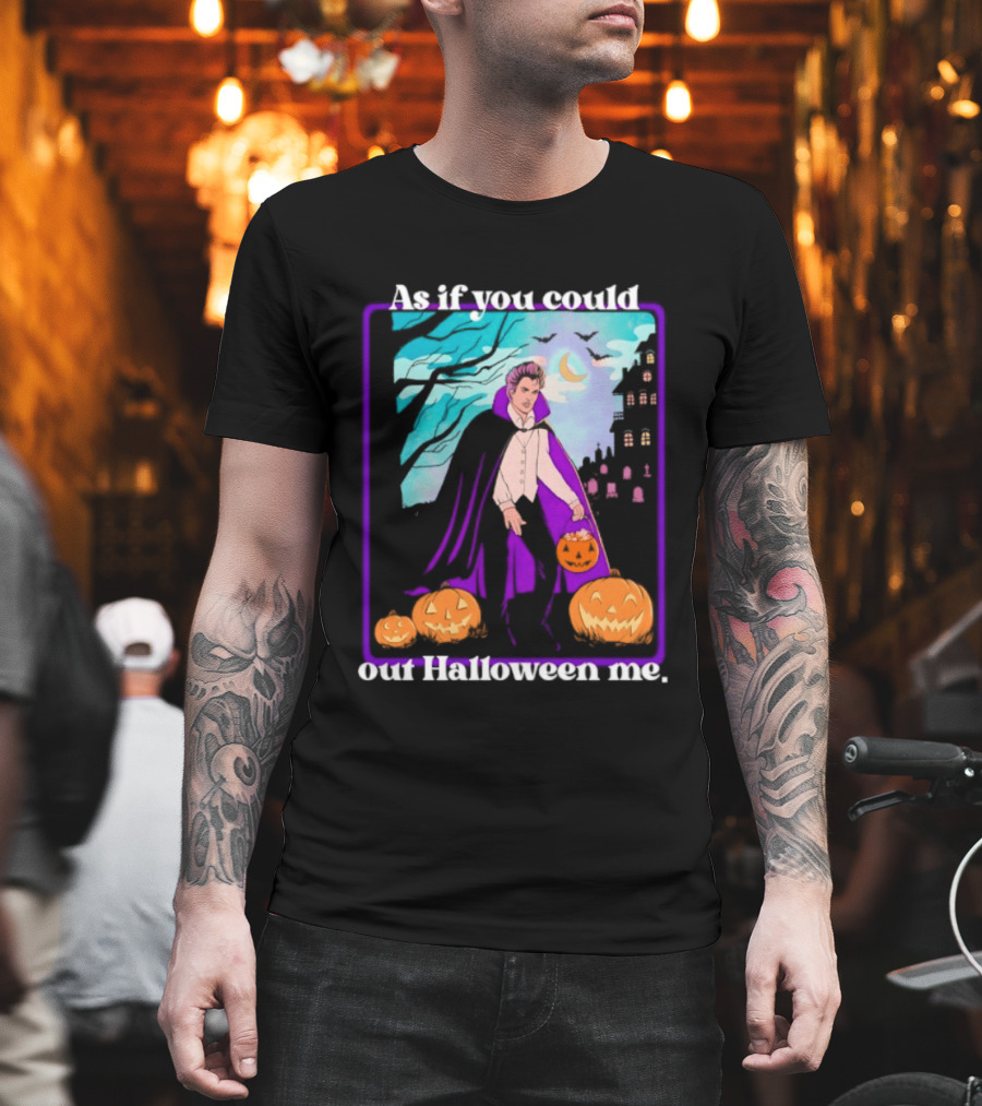 Original As If You Could Out Halloween Me Dracula Pumpkin Scene T-Shirt