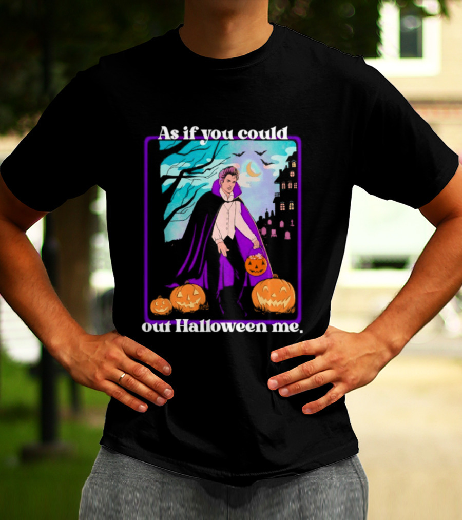 Original As If You Could Out Halloween Me Dracula Pumpkin Scene T-Shirt