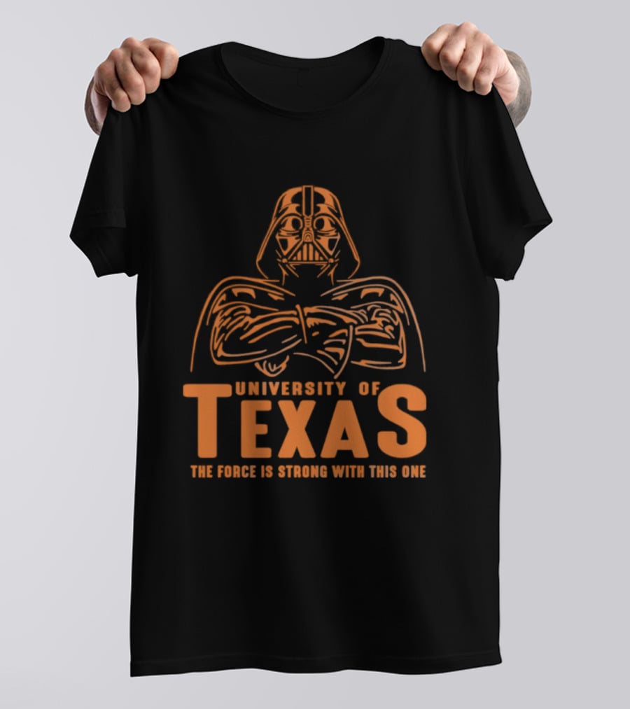 University Of Texas Darth Vader The Force Is Strong With This One T-Shirt