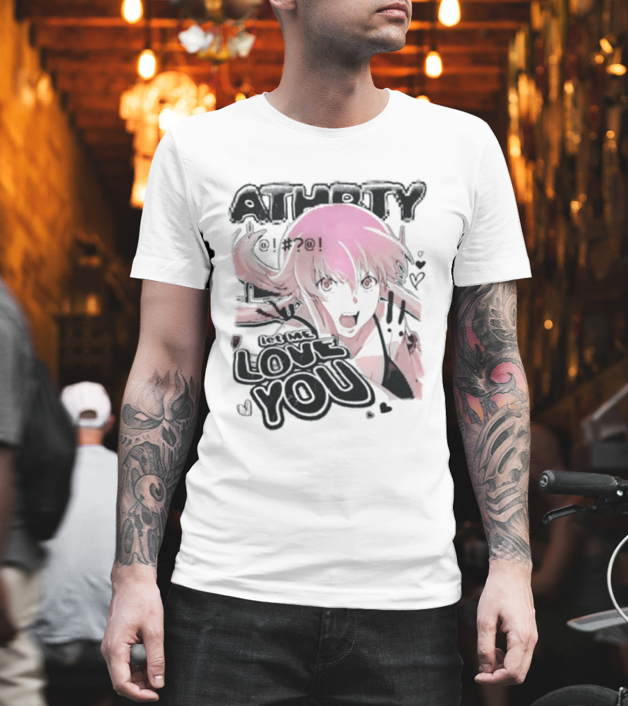 Athorty Let Me Love You Yuno Gasai Future Diary Character Anime Fan T-Shirt