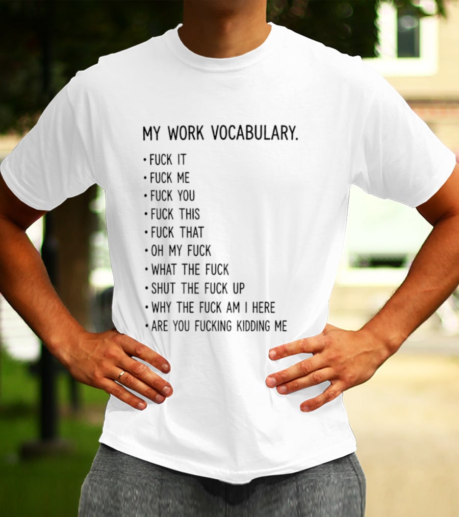 My Work Vocabulary Explicit Humor Statements And Phrases T-Shirt