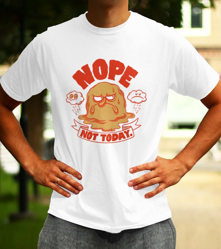 Grumpy Nope Not Today Mood With Sarcastic Melting Face And Angry Clouds T-Shirt