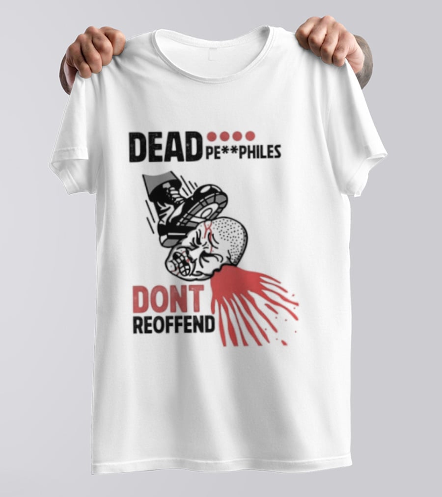 Dead Pedophiles Don't Reoffend T-Shirt