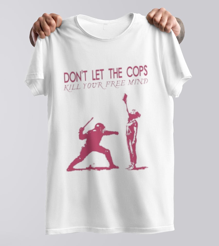 Don't Let The Cops Kill Your Free Mind Distressed Silhouette Fight Rebellion T-Shirt