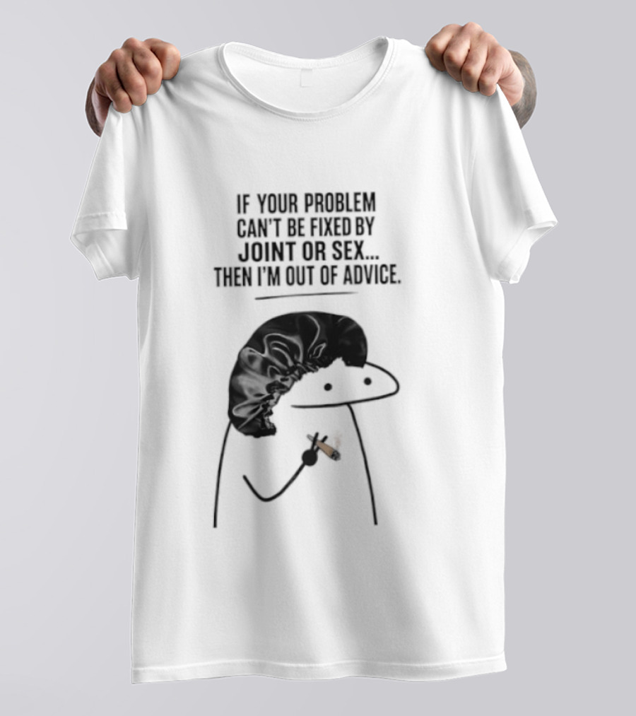 If Your Problem Can't Be Fixed By Joint Or Sex Then I'm Out Of Advice Stick Figure Humor T-Shirt