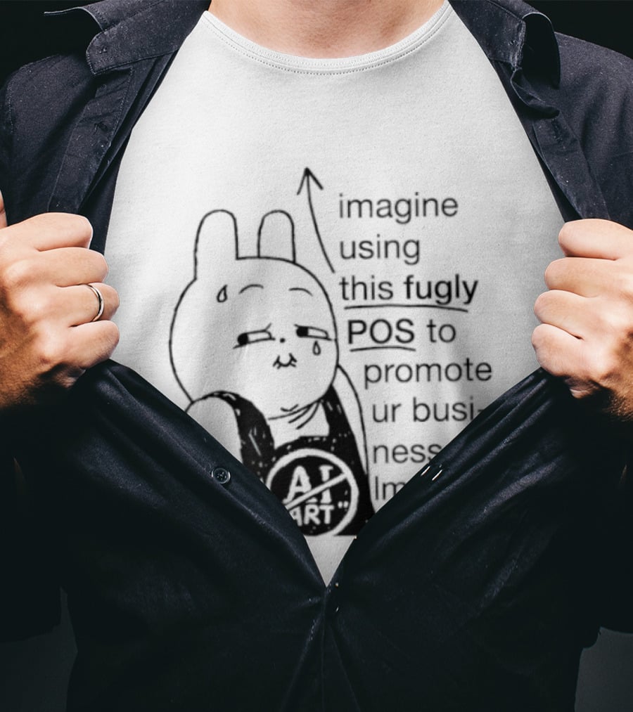 Imagine Using This Fugly POS To Promote Ur Business Lmao T-Shirt