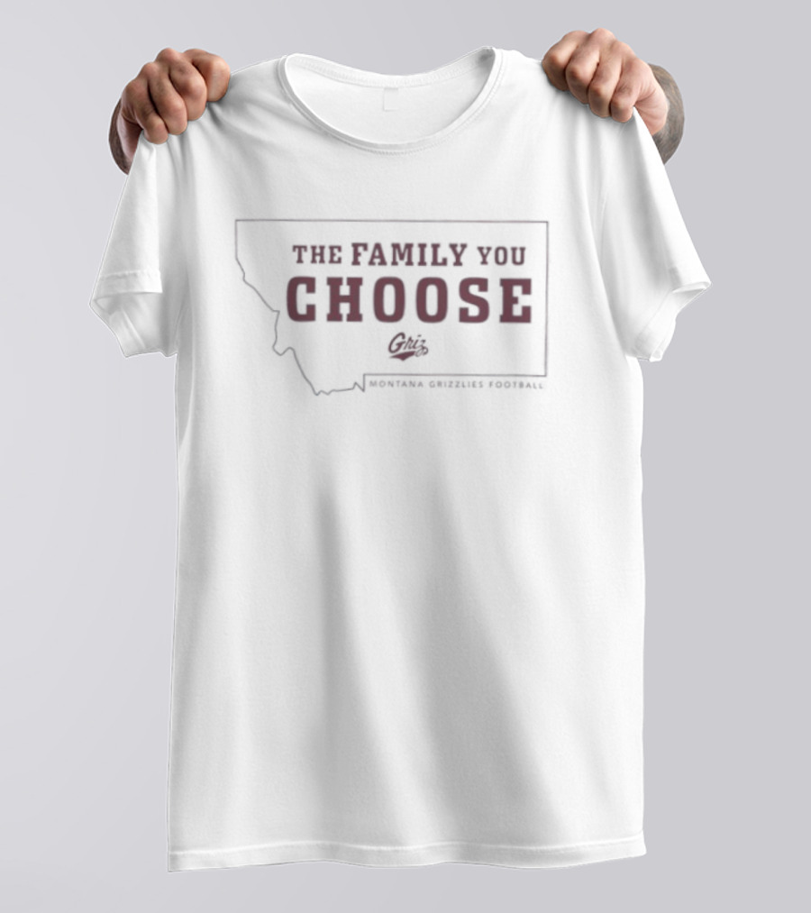 The Family You Choose Griz Montana Grizzlies Football Supporters T-Shirt