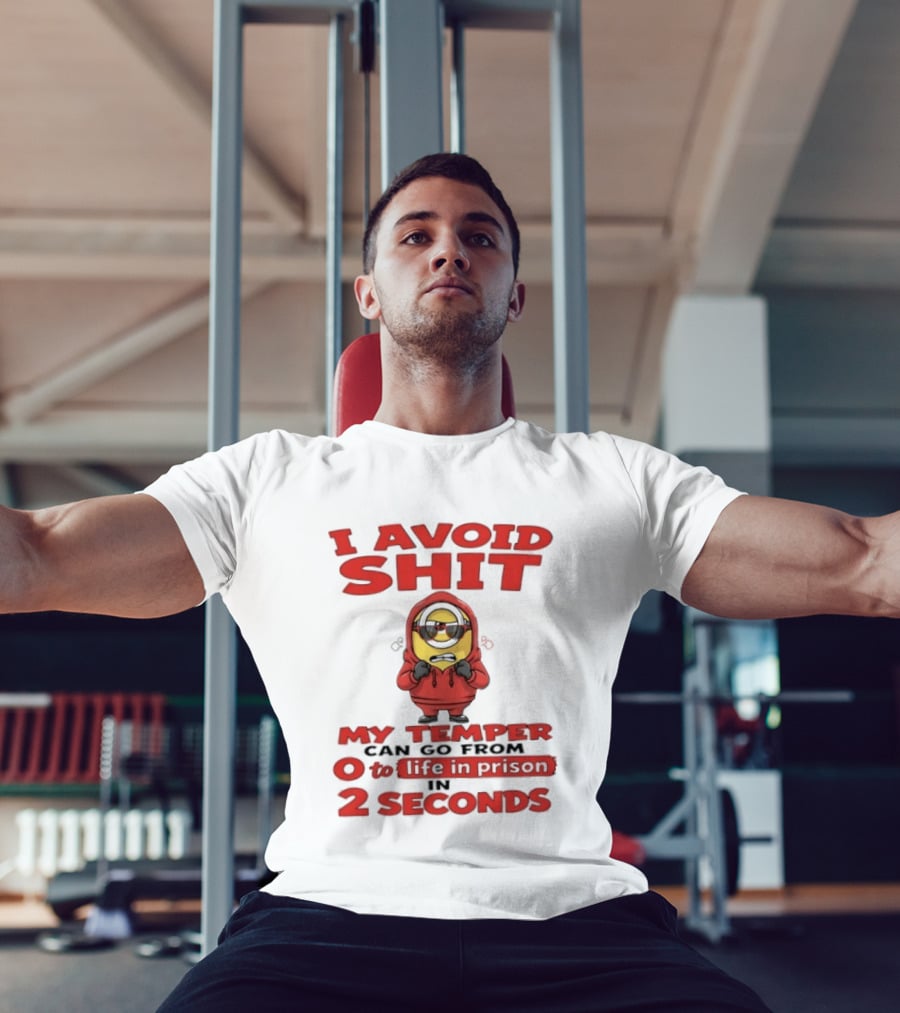 I Avoid Shit My Temper Can Go From 0 To Life In Prison In 2 Seconds Minions T-Shirt