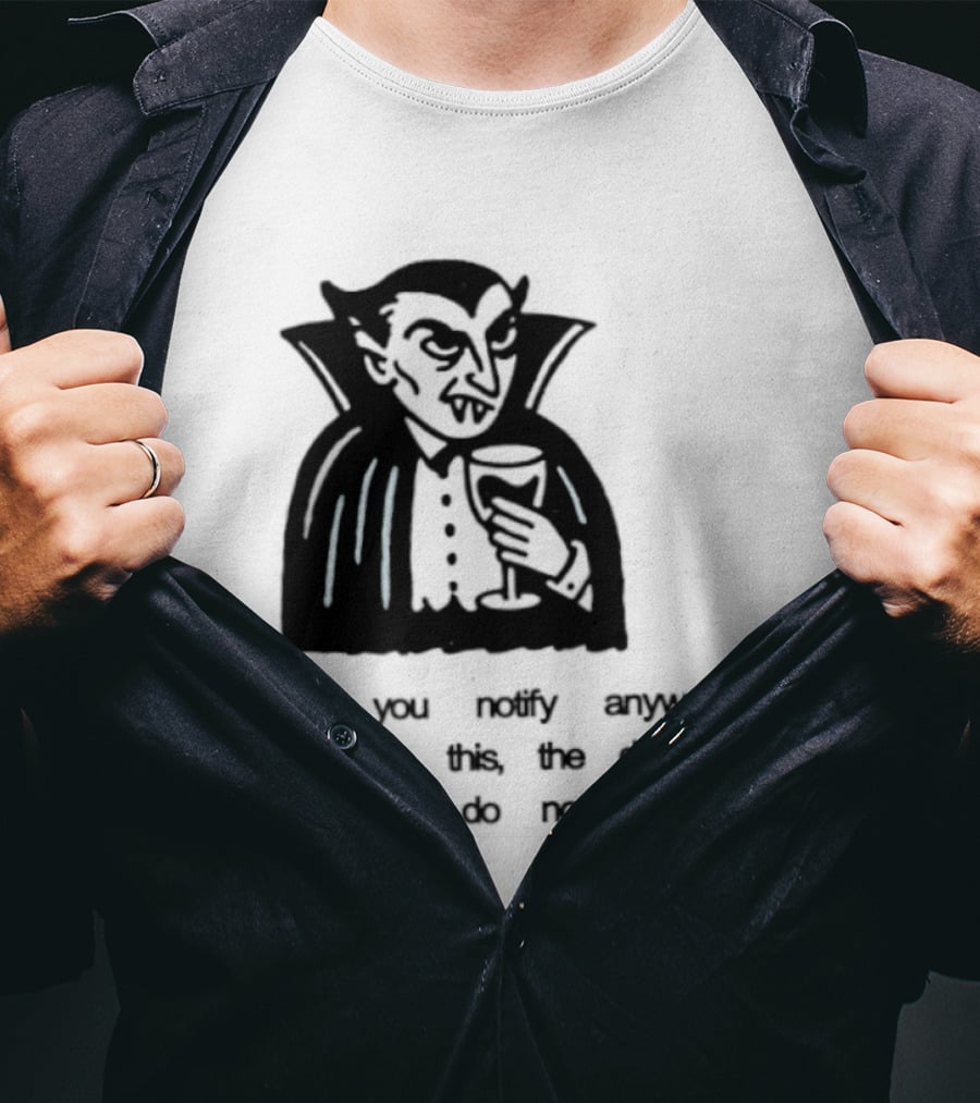 You Notify Anyway On This The Day Of My Do Not Disturb Dracula Vampire T-Shirt