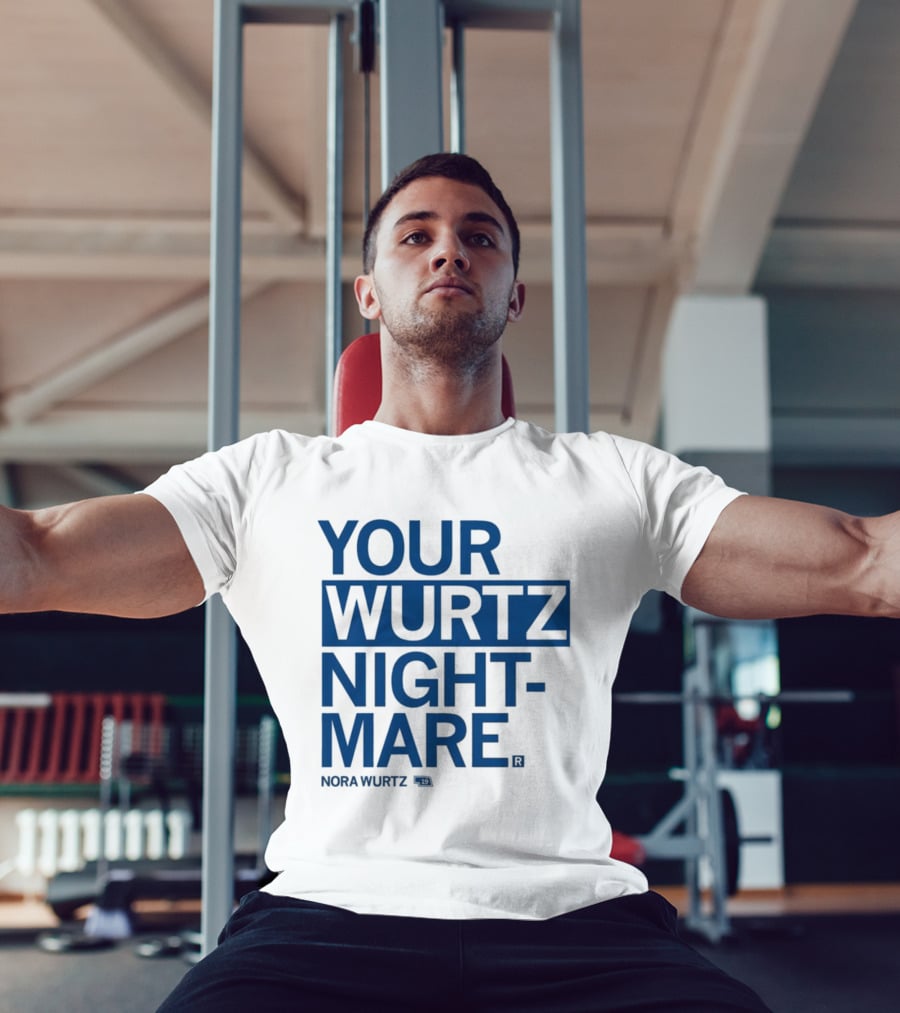 Your Wurtz Nightmare Nora Wurtz T-Shirt
