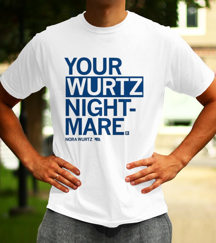 Your Wurtz Nightmare Nora Wurtz T-Shirt