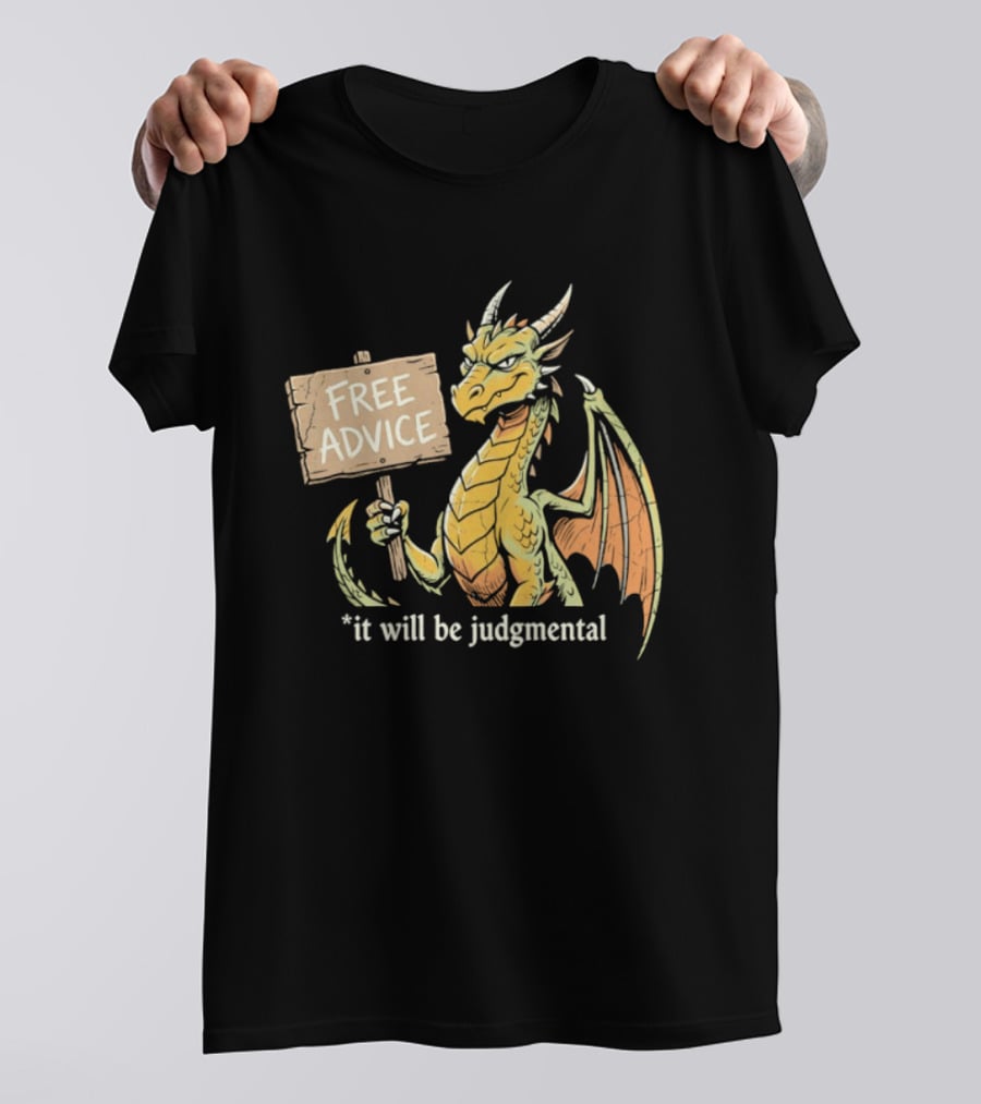 Free Advice Dragon It Will Be Judgmental T-Shirt