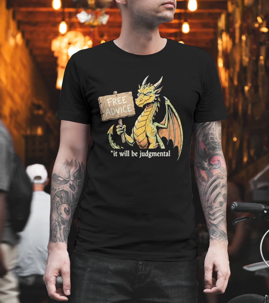 Free Advice Dragon It Will Be Judgmental T-Shirt