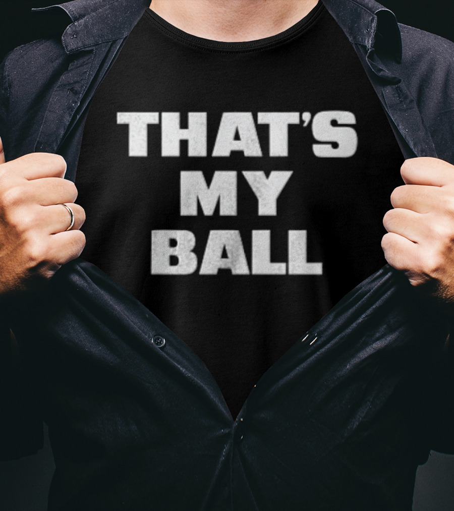 That's My Ball T-Shirt