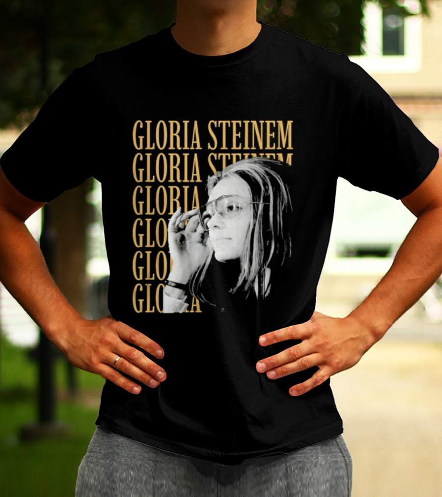Gloria Steinem Women's Rights Activist Empowerment T-Shirt