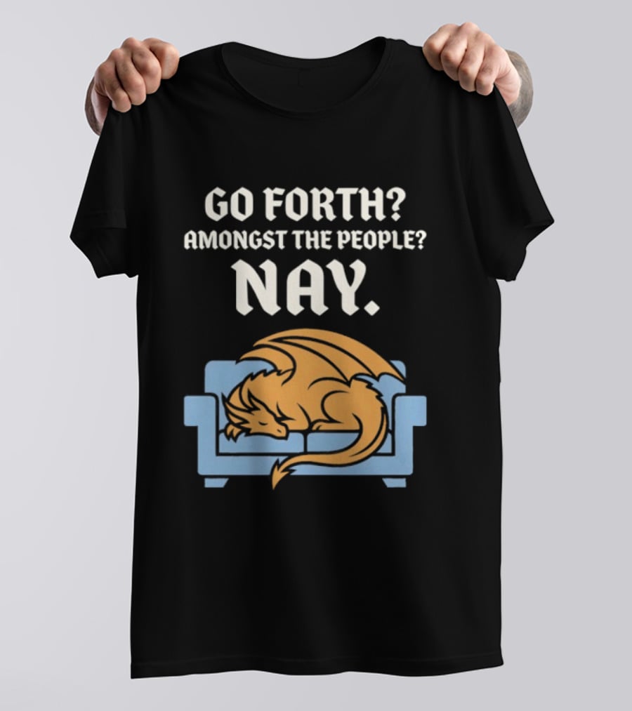 Go Forth Amongst The People Nay Dragon On Couch T-Shirt