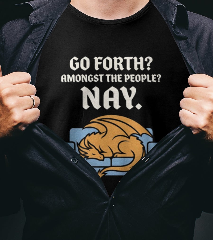 Go Forth Amongst The People Nay Dragon On Couch T-Shirt