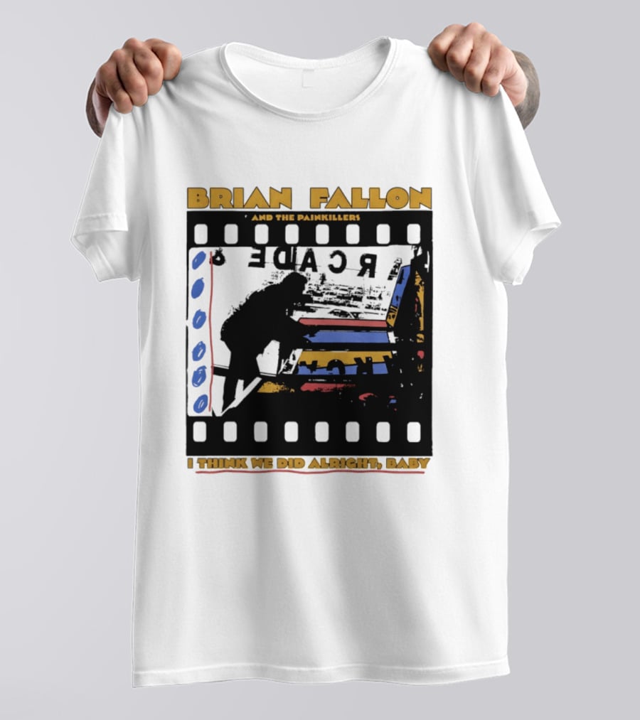 Brian Fallon And The Painkillers Arcade I Think We Did Alright Baby T-Shirt