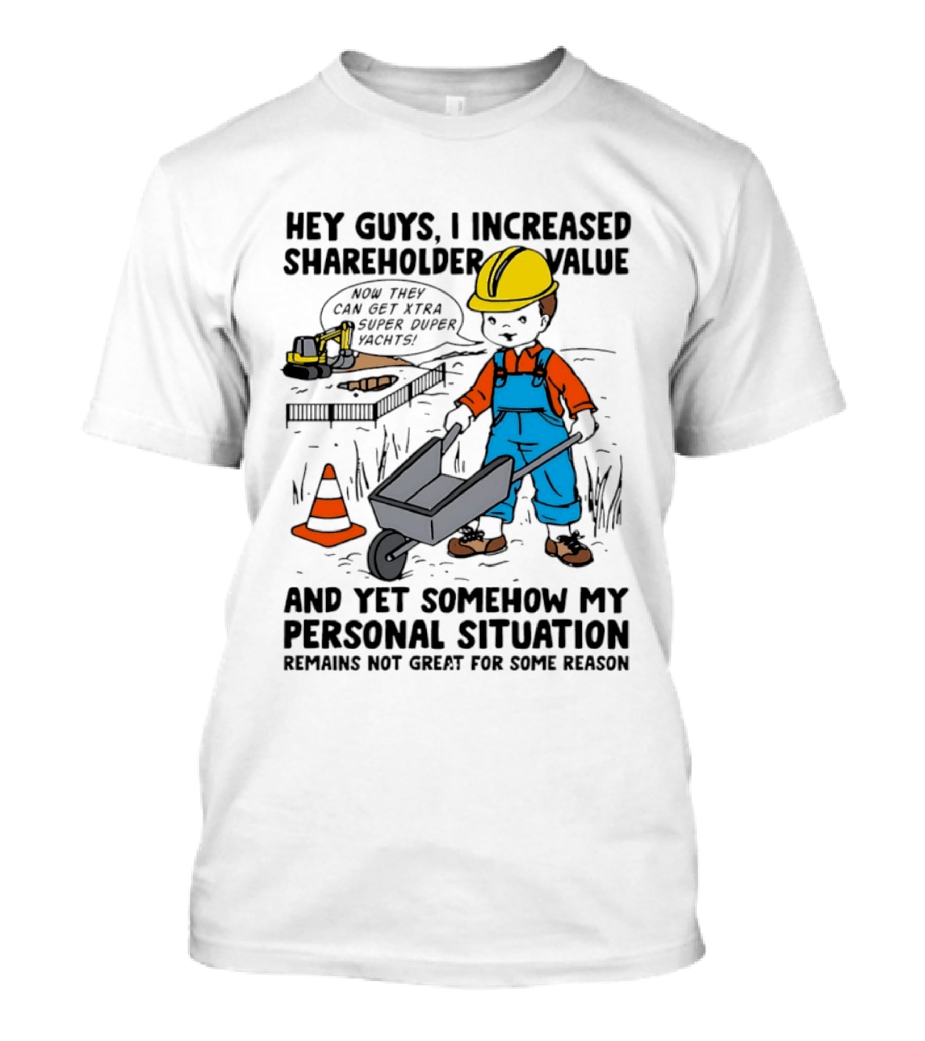 Hey Guys I Increased Shareholder Value Super Duper Yachts Personal Situation Remains Not Great T-Shirt