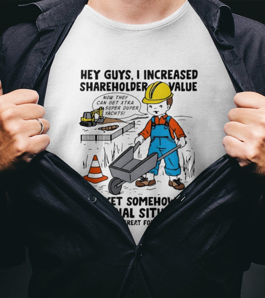 Hey Guys I Increased Shareholder Value Super Duper Yachts Personal Situation Remains Not Great T-Shirt
