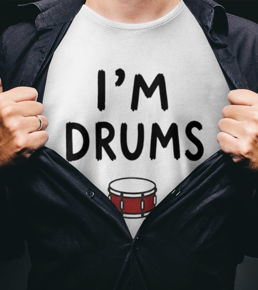 I'm Drums Banging Snare Drum Music Lover T-Shirt