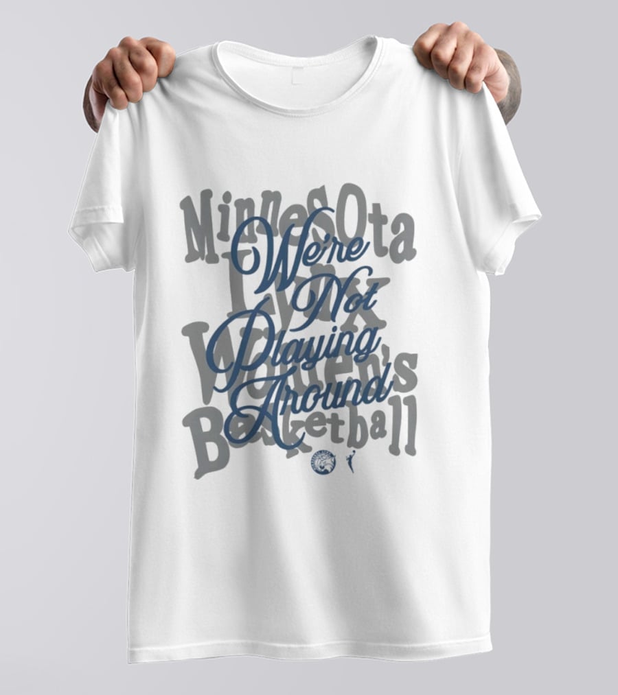 Minnesota Lynx Women's Basketball We're Not Playing Around 2026 WNBA T-Shirt