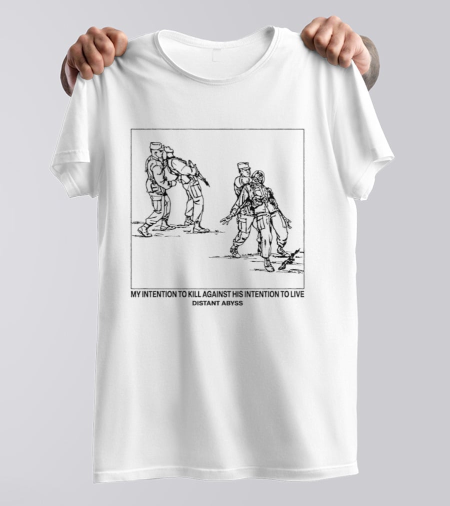 My Intention To Kill Against His Intention To Live Distant Abyss Fight Scene T-Shirt
