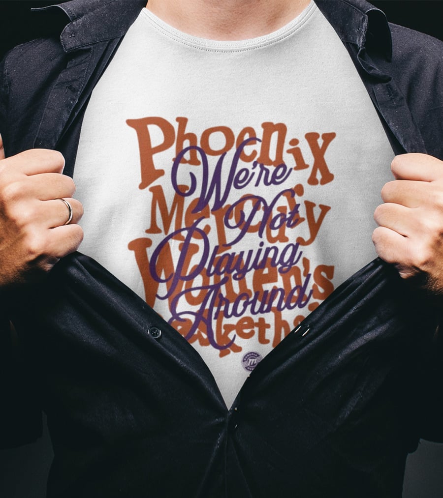 Phoenix Mercury We're Not Playing Around Women's Basketball 2026 T-Shirt