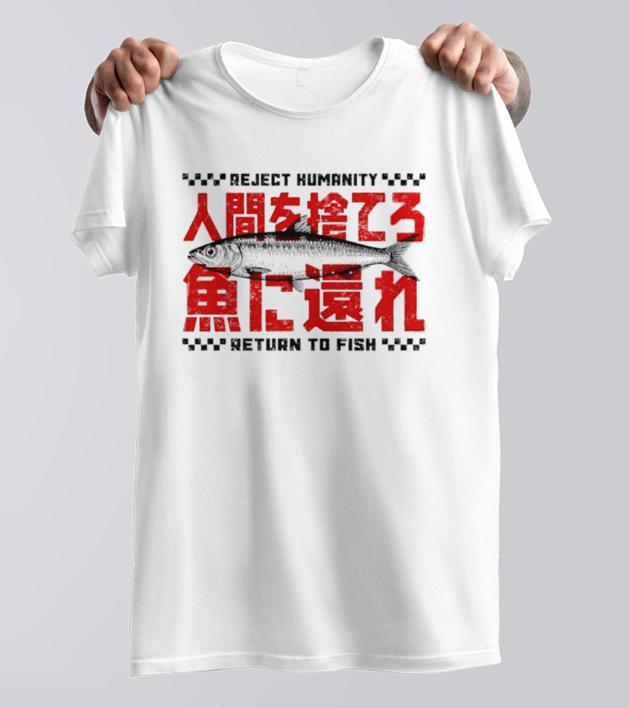 Reject Humanity Return To Fish Japanese Text Meme T-Shirt