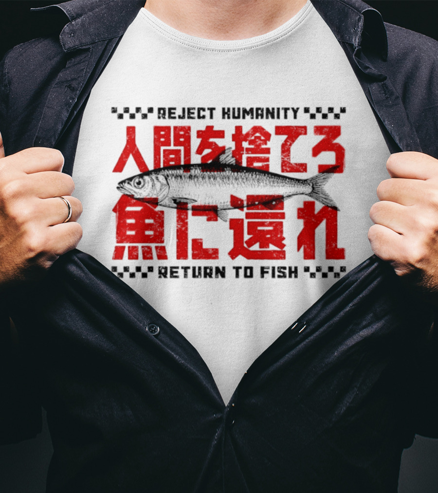 Reject Humanity Return To Fish Japanese Text Meme T-Shirt